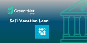 Sofi Vacation Loan: Check what you need to know